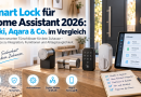 Smart Lock für Home Assistant 2026: Nuki, Aqara & Co. im Vergleich Smart Lock für Home Assistant 2026: Nuki, Aqara & Co. im Vergleich